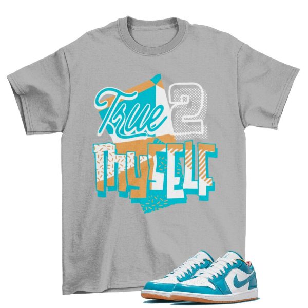 Stay True Shirt to Match Air Jordan 1 Low Light Teal DC6991-400 / Grey Jezsport.com