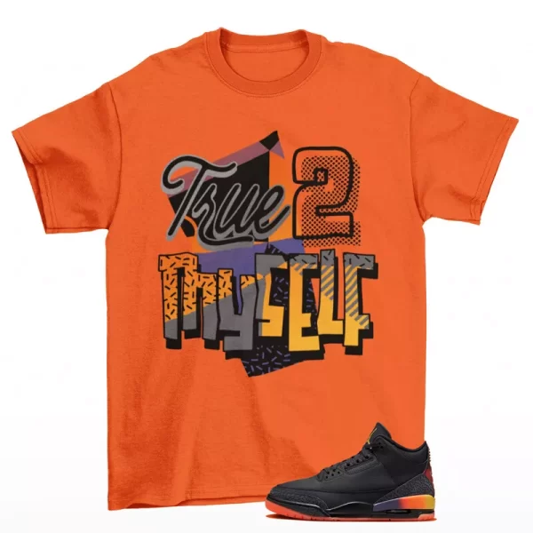 Stay True Shirt Orange to Match Jordan 3 Retro J Balvin Rio FN0344-001 Jezsport.com