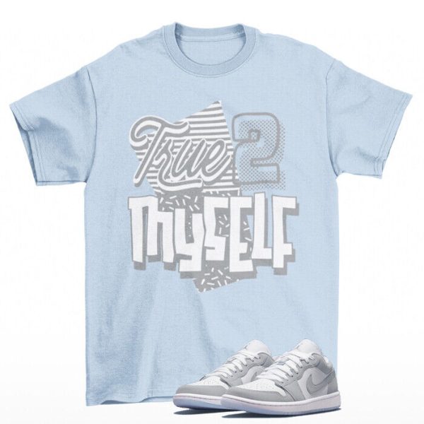 Stay True Shirt Light Blue to Match Jordan 1 Low Wolf Grey DC0774-105 Jezsport.com