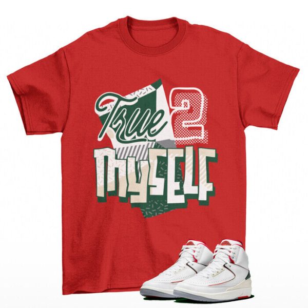 Stay True Shirt Italy to Match Jordan 2 Retro Origins Italy Jezsport.com