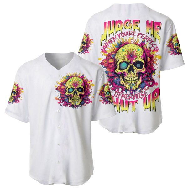 Flower Skull Baseball Jersey Judge Me When You're Perfect Otherwise Shut Up For Men and Women Jezsport.com