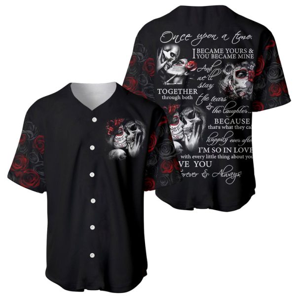 Love Skull Baseball Jersey Once Upon A Time I Love You Forever And Always For Men and Women Jezsport.com