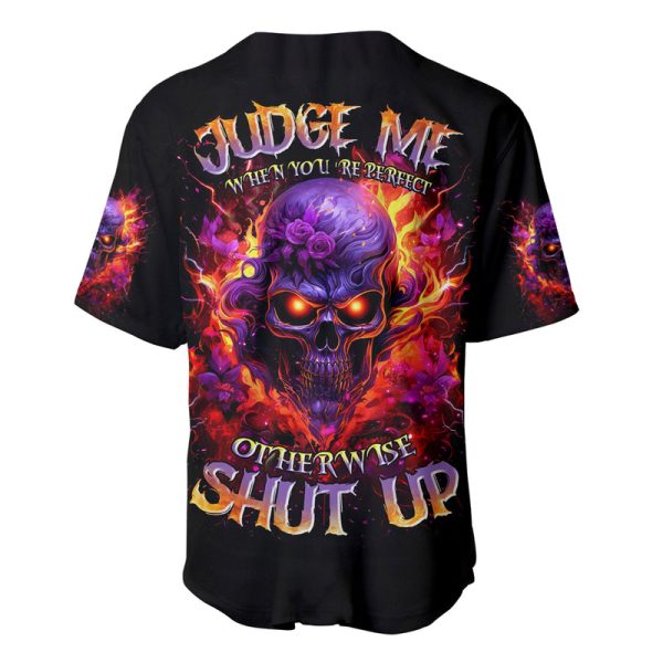 Flame Skull Baseball Jersey Judge Me When You Reperfect Otherwise Shut Up For Men and Women Jezsport.com