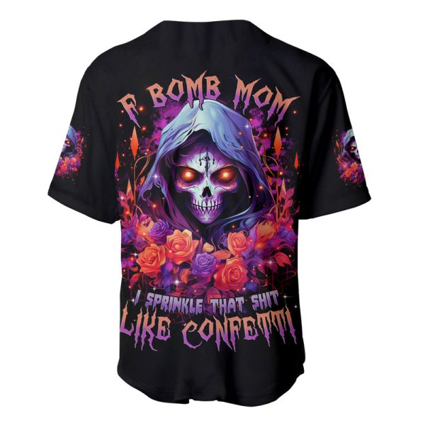 Rose Skull Baseball Jersey F Bomb Mom I Sprinkle That Shit Like Confetti Jezsport.com