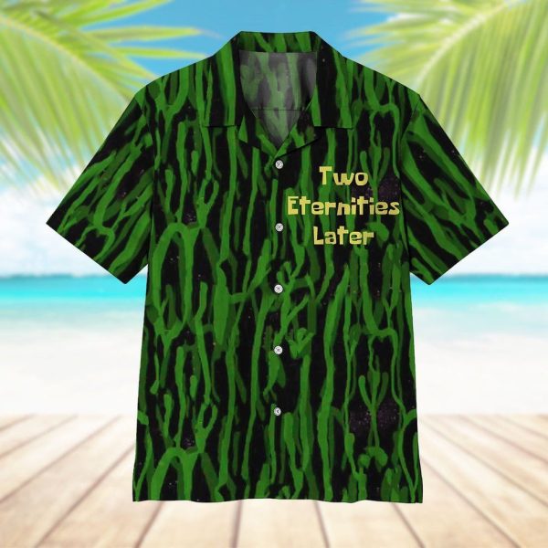 3D Two Eternities Later Hawaii Shirt, Summer Shirt For Men and Women Jezsport.com