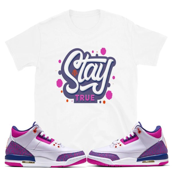 Stay True T-Shirt Made to Match Jordan 3 GS "Barely Grape" Jezsport.com