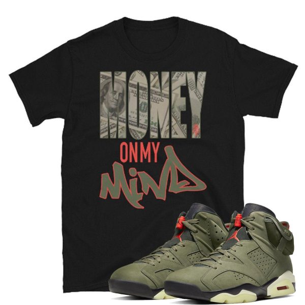 Money On My Mind T-Shirt Made to Match Air Jordan 6 Olive Jezsport.com