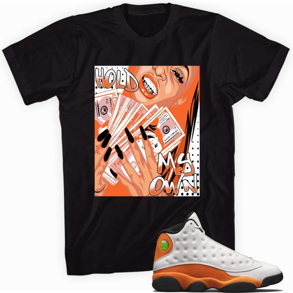 Sneaker T-Shirt - Hold My Own Made for Jordan 13 Retro Starfish Jezsport.com