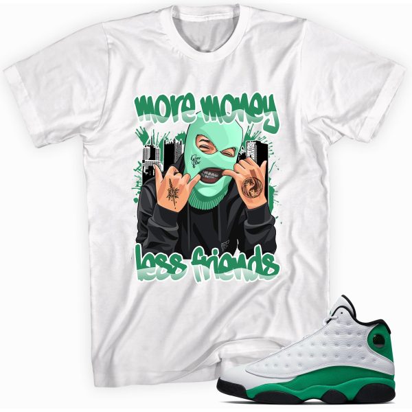 More Money Less Friends Shirt Made To Match Jordan 13 Retro Lucky Green Jezsport.com