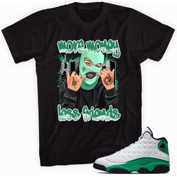 More Money Less Friends Shirt Made To Match Jordan 13 Retro Lucky Green Jezsport.com