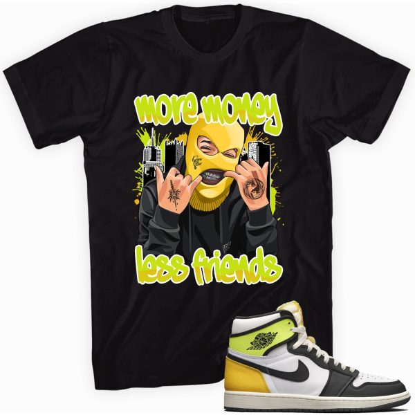 More Money Less Friends T-Shirt Match Jordan 1 Retro High OG Volt Gold Jezsport.com