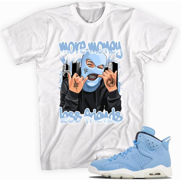 More Money Less Friends T-shirt Made To Match Jordan 6 Retro Still Blue Jezsport.com