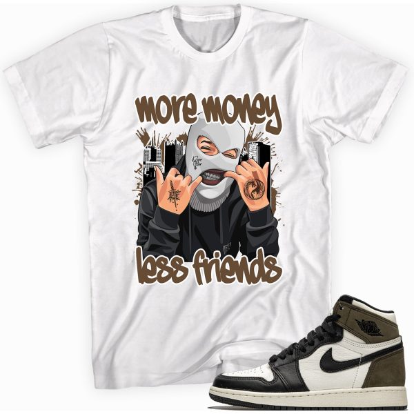 More Money Less Friends T-shirt Made To Match Jordan 1 Retro High Dark Mocha Jezsport.com