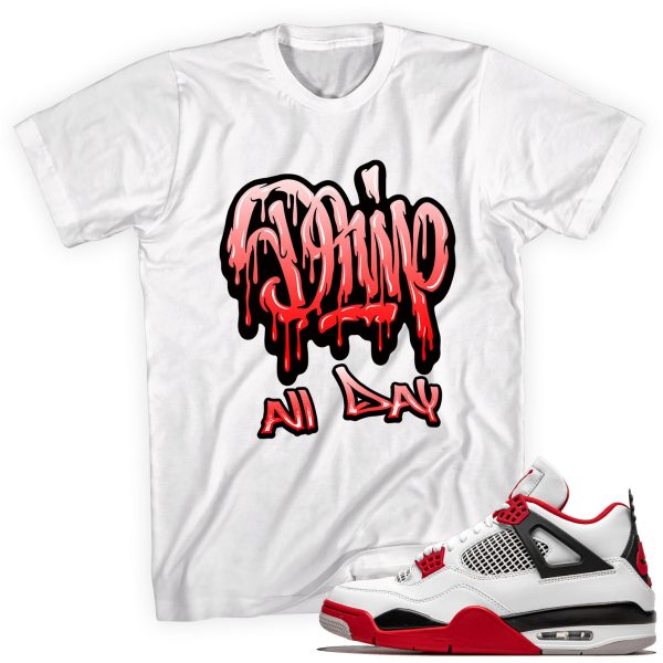 Drip All Day T-Shirt Made to Match Jordan 4 Retro Fire Red Jezsport.com