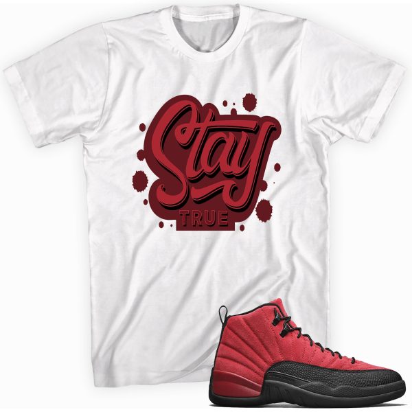 Stay True Sneaker Shirt Made for Jordan 12 Retro Jezsport.com