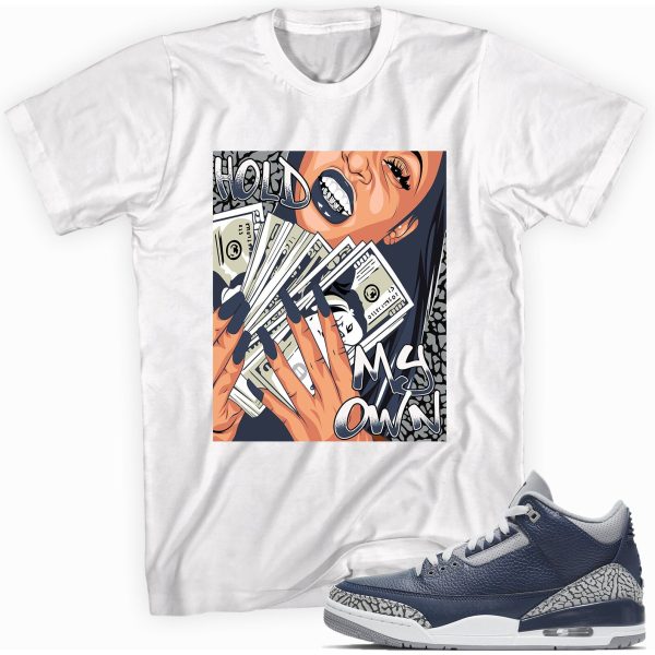 Hold My Own Shirt Made to Match Jordan 3s Retro Midnight Navy Jezsport.com