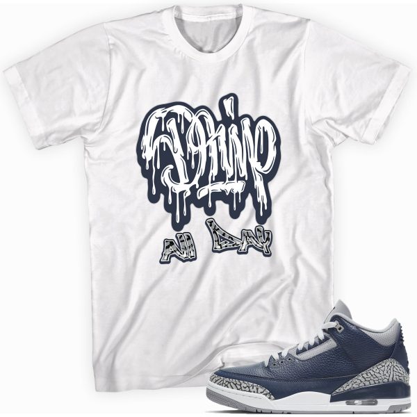 Drippin All Day T-shirt Made To Match Jordan 3 Retro Midnight Navy Jezsport.com