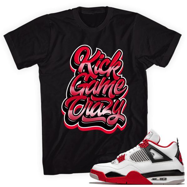 Kick Game Crazy Shirt Made To Match Jordan 4 Retro Fire Red Jezsport.com