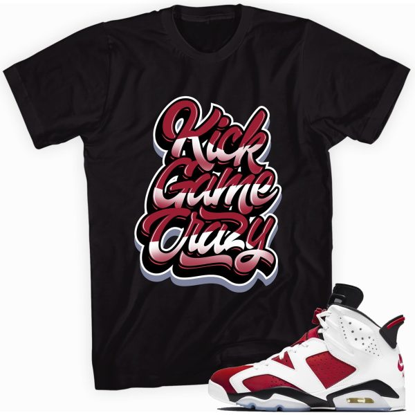 Kick Game Crazy Shirt Made To Match Jordan 6 Retro Carmine Jezsport.com