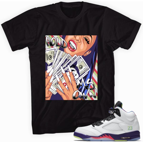 Hold My Own T-shirt Made to Match Jordan 5 Retro Alternate Bel-Air Black Jezsport.com