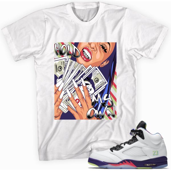 Hold My Own T-shirt Made to Match Jordan 5 Retro Alternate Bel-Air Black Jezsport.com