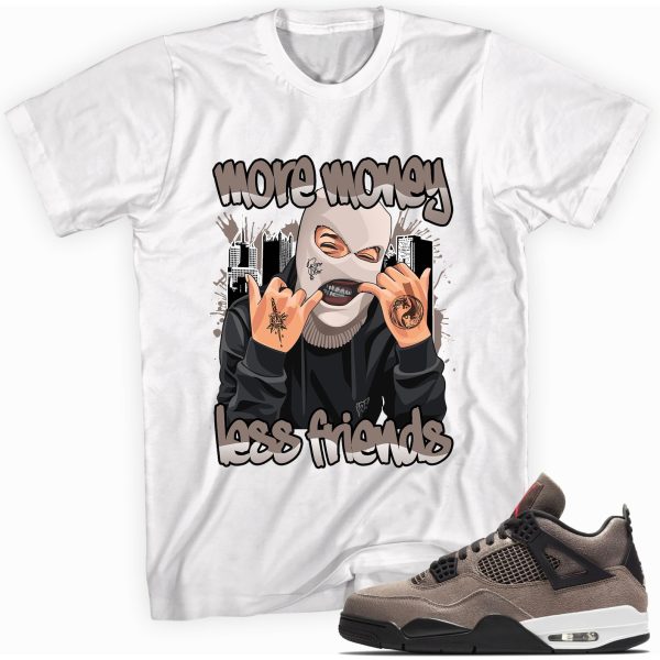 More Money Less Friends T-shirt Made To Match Jordan 4 Retro Taupe Haze Jezsport.com