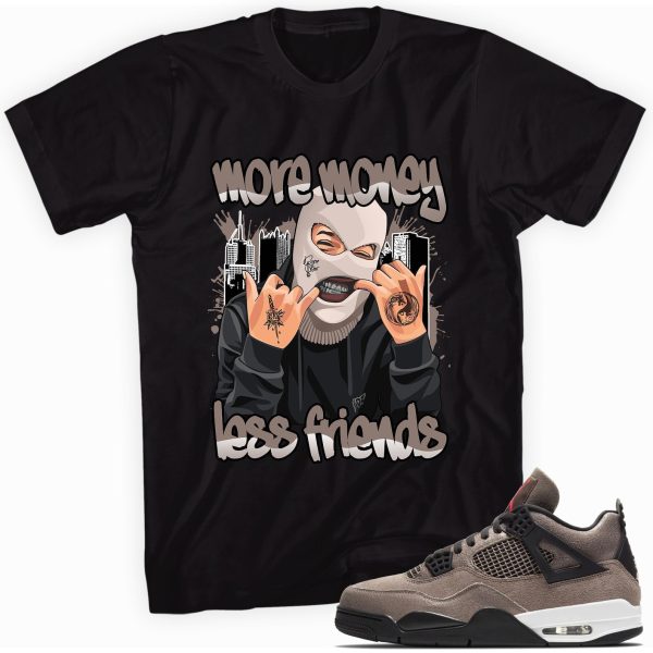 More Money Less Friends T-shirt Made To Match Jordan 4 Retro Taupe Haze Jezsport.com