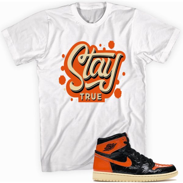 Stay True Sneaker T-shirt Made To Match Jordan 1 Retro High Jezsport.com