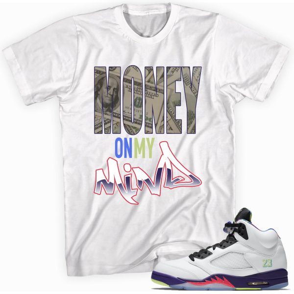 Money on My Mind Custom Shirt Made to Match Jordan 5 Retro Alternate Bel-Air Jezsport.com