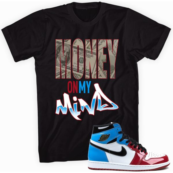 Money on My Mind Custom Shirt Made to Match Jordan 1 Retro High OG Fearless Jezsport.com