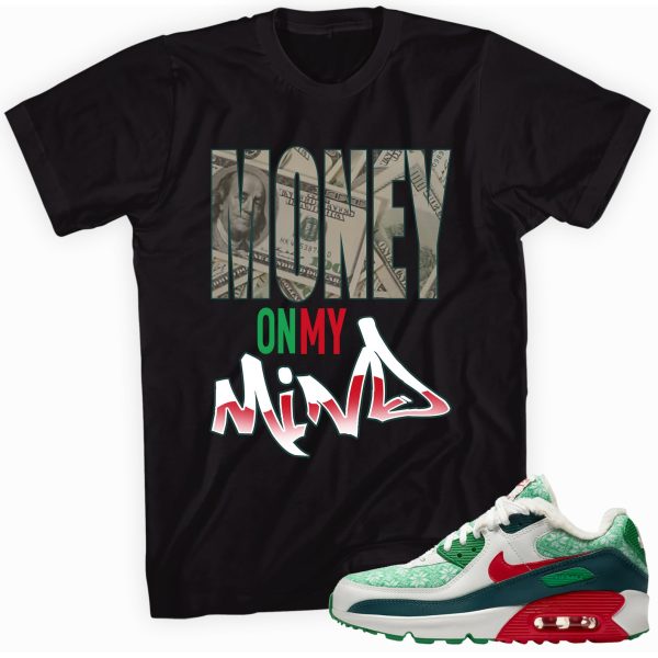 Money on My Mind Custom Shirt Made to Match Max 90 Nordic Christmas Sneaker Jezsport.com