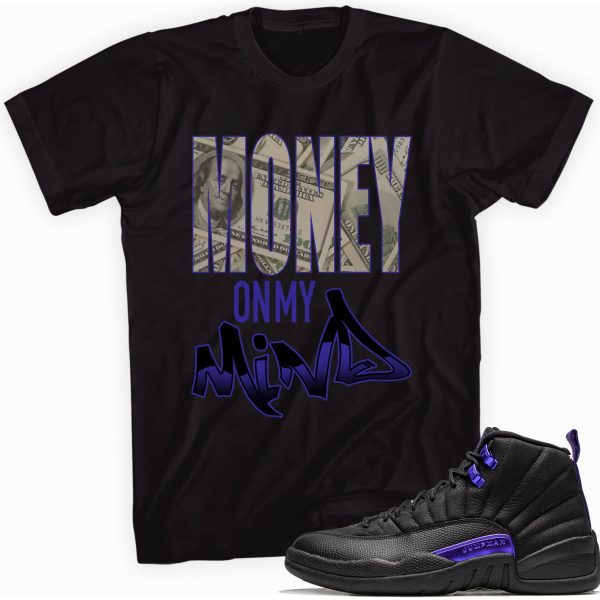 Money on My Mind Custom Shirt Made to Match Jordan 12 Retro Dark Concord Jezsport.com