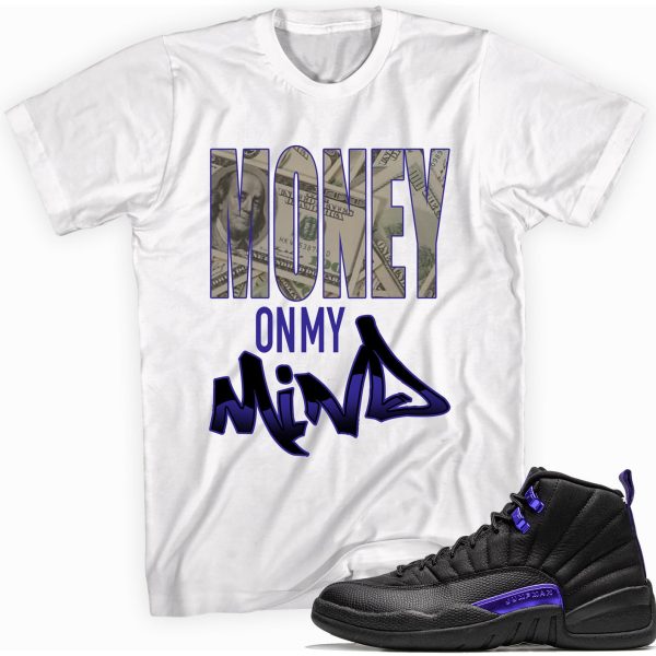 Money on My Mind Custom Shirt Made to Match Jordan 12 Retro Dark Concord Jezsport.com