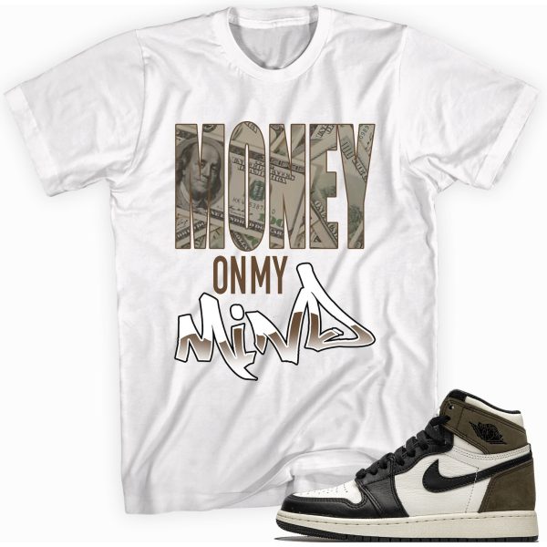 Money on My Mind Custom Shirt Made to Match Jordan 1 Retro High OG Dark Mocha Jezsport.com