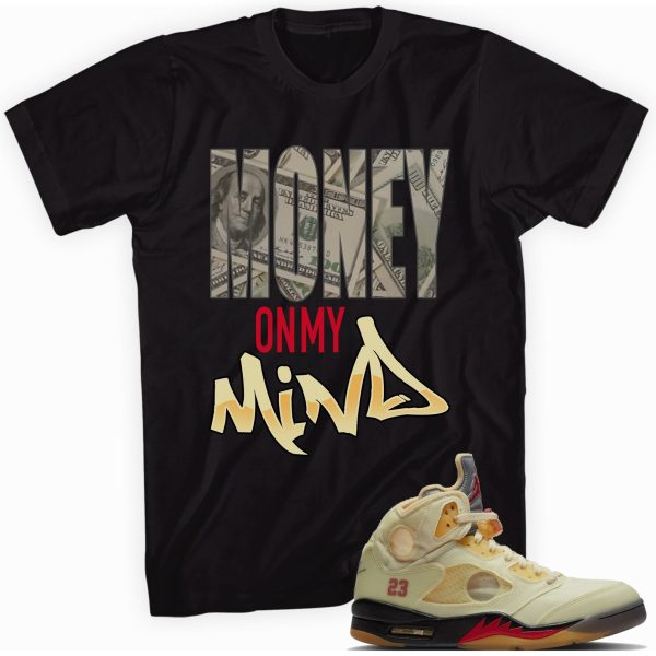 Money on My Mind Custom Shirt Made to Match Jordan 5 Retro Off White Sail Jezsport.com