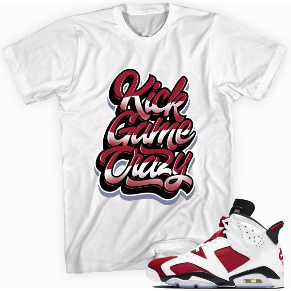 Kick Game Crazy Shirt Made To Match Jordan 6 Retro Carmine Jezsport.com