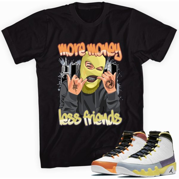 More Money Less Friends Custom Sneaker Shirt Made to Match Jordan 9 Retro Jezsport.com