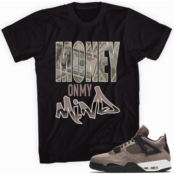 Money On My Mind T-shirt Made To Match Jordan 4 Retro Taupe Haze Jezsport.com