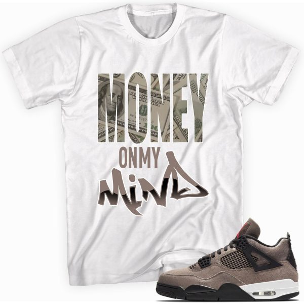 Money On My Mind T-shirt Made To Match Jordan 4 Retro Taupe Haze Jezsport.com