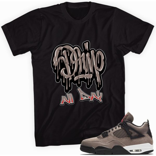 Drip All Day Custom Shirt Made to Match Jordan 4 Retro Taupe Haze Jezsport.com