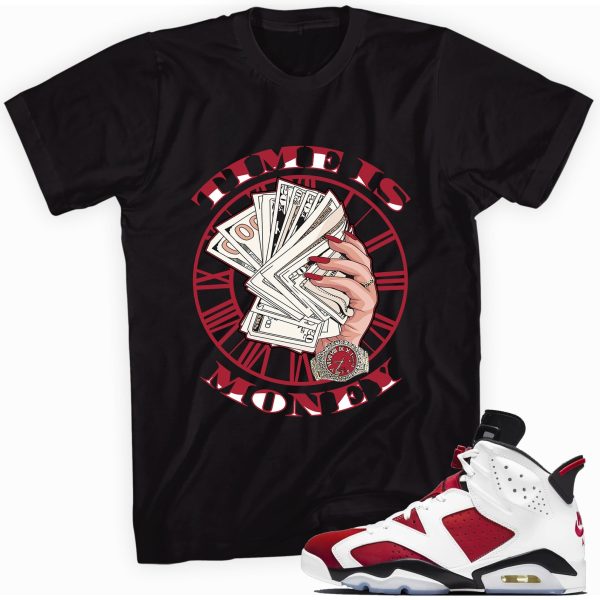 Time is Money Shirt Made to Match Air Jordan 6 Retro Carmine 2022 Jezsport.com