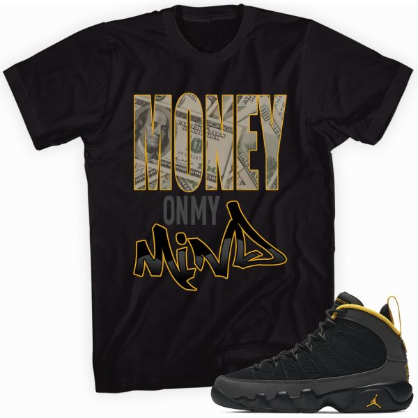 Money On My Mind T-shirt Made To Match Jordan 9 Gold Jezsport.com