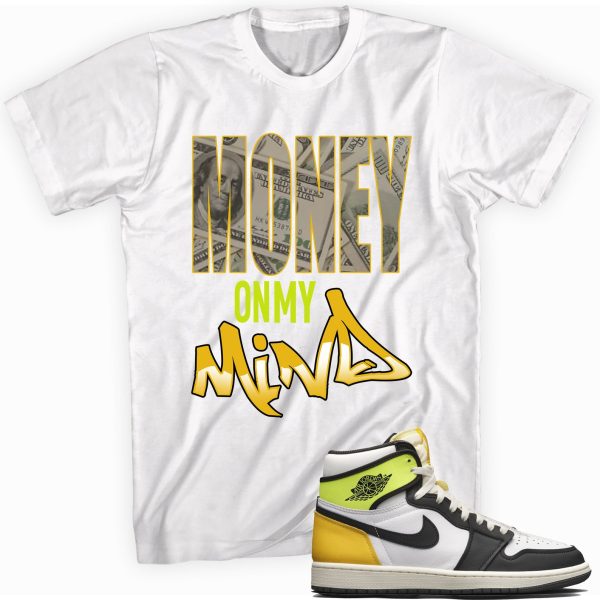 Money on My Mind Custom Made to Match Shirt for Jordan 1 Retro High OG Volt Gold Jezsport.com