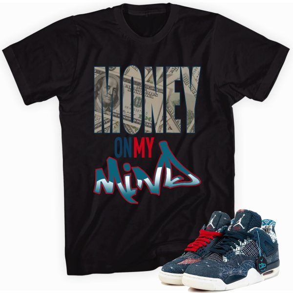 Money on My Mind Custom Shirt Made to Match Jordan 4 Retro Sashiko Deep Ocean Jezsport.com