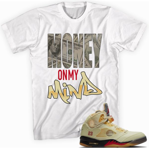 Money on My Mind Custom Shirt Made to Match Jordan 5 Retro Off White Sail Jezsport.com