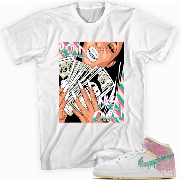 Hold My Own T-shirt Made To Match Jordan 1 Mid Paint Drip Jezsport.com