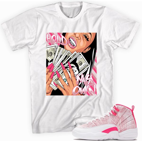 Hold My Own T-shirt Made To Match Jordan 12 Retro Pink Jezsport.com