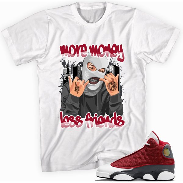 More Money Less Friends Shirt Made To Match Jordan 13 Retro Gym Red Flint Grey Jezsport.com