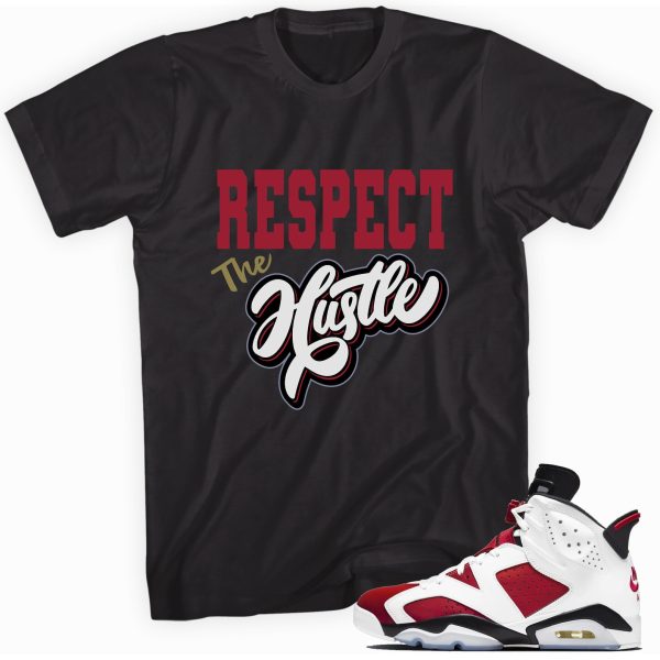 Respect The Hustle T-shirt Made To Match Jordan 6 Retro Jezsport.com