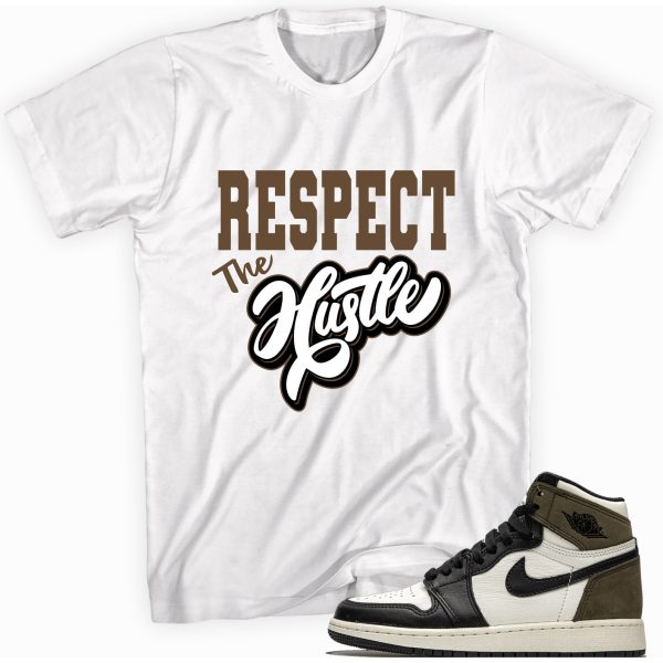 Respect the Hustle Shirt Made for Jordan 1 Retro High OG Dark Mocha Jezsport.com